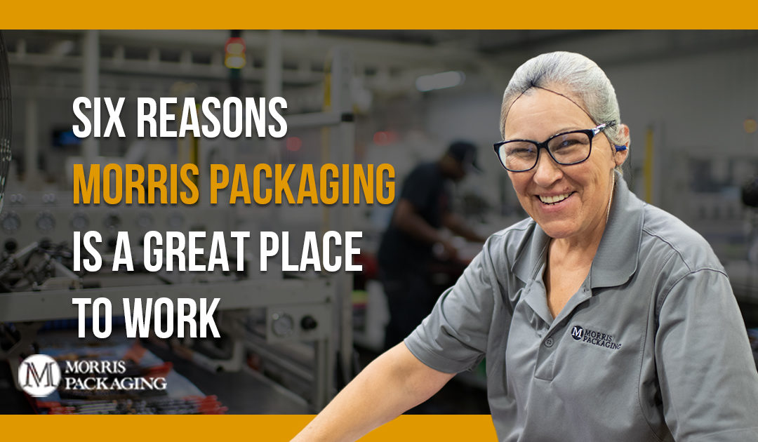 6 Reasons Morris Packaging  is a Great Place to Work
